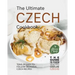 The Ultimate Czech Cookbook: Tons of Easy-to-Follow Delicious Czech Recipes