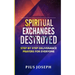 Spiritual Exchanges Destroyed: Step by Step Deliverance Prayers for Everyone
