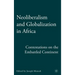 Neoliberalism and Globalization in Africa: Contestations from the Embattled Continent