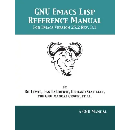 GNU Emacs Lisp Reference Manual: For Emacs Version 25.2 Rev. 3.1
