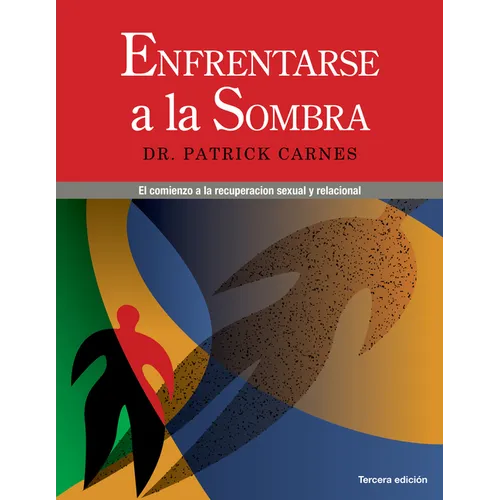 Enfrentarse a Las Sombras: Comenzar La Recuperación Sexual Y de Las Relaciones