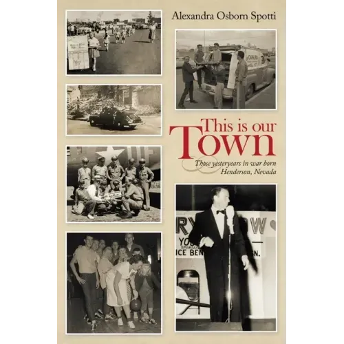 This Is Our Town: Those Yesteryears in War Born Henderson, Nevada