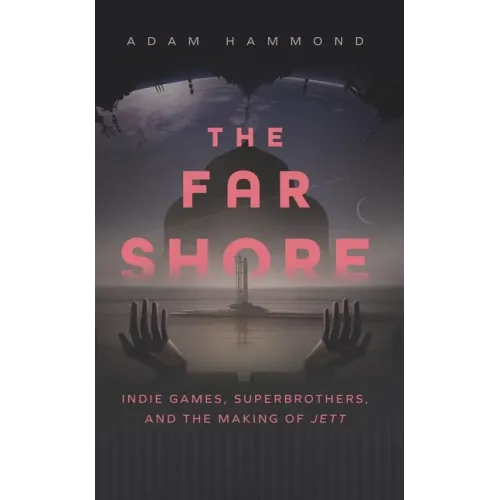 The Far Shore: Indie Games, Superbrothers, and the Making of Jett