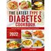 The Latest Type 2 Diabetes Cookbook: Simple & Quick Diabetic Friendly Recipes for Beginners and Advanced Users