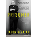 Prisoner: My 544 Days in an Iranian Prison--Solitary Confinement, a Sham Trial, High-Stakes Diplomacy, and the Extraordinary Efforts It Took to Get Me