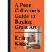 A Poor Collector's Guide to Buying Great Art