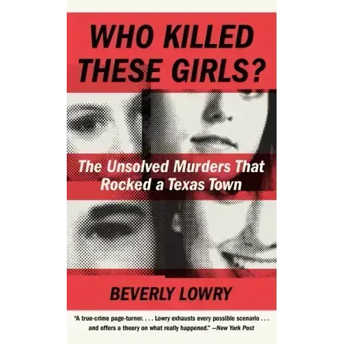Who Killed These Girls?: The Unsolved Murders That Rocked a Texas Town