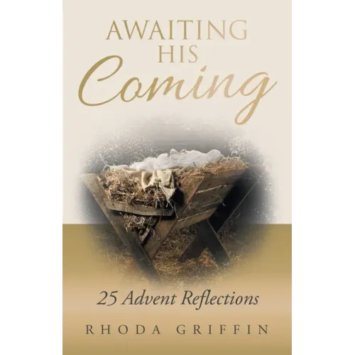 Awaiting His Coming: 25 Advent Reflections