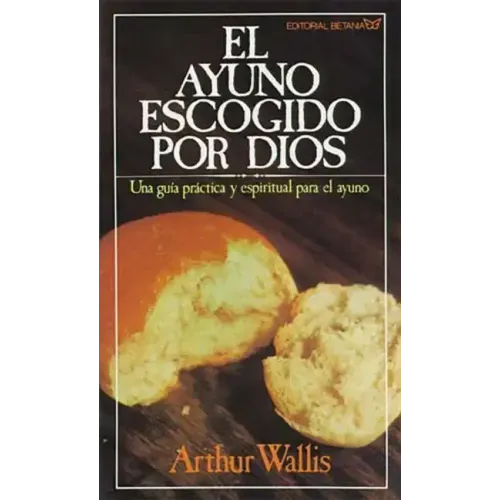 El Ayuno Escogido Por Dios = God's Chosen Fast