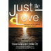 Just Be Love: Messages on the Spiritual and Human Journey