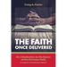 The faith once delivered: An introduction to the basics of the Christian faith-an exposition of the Westney Catechism