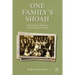 One Family's Shoah: Victimization, Resistance, Survival in Nazi Europe