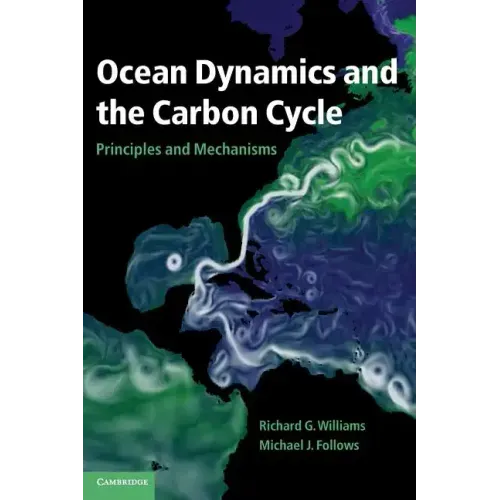 Ocean Dynamics and the Carbon Cycle: Principles and Mechanisms