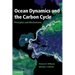Ocean Dynamics and the Carbon Cycle: Principles and Mechanisms