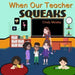 When Our Teacher Squeaks