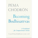 Becoming Bodhisattvas: A Guidebook for Compassionate Action