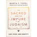 The Sacred and the Impure in Judaism: Law, Food, and Identity