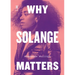 Why Solange Matters