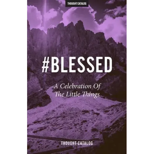 #Blessed: A Celebration Of The Little Things
