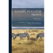 Raising Hogs for Profit; the Key to Success With Hogs, 28 Years Experience in Breeding, Rearing and Shipping