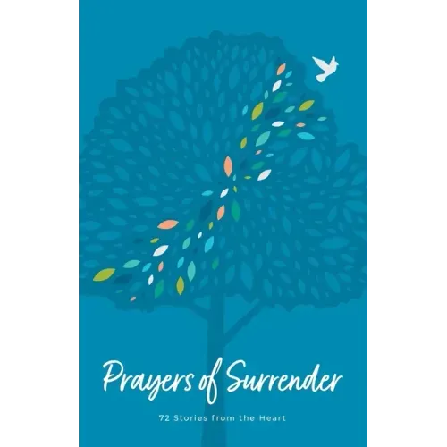 Prayers of Surrender: 72 Stories from the Heart