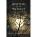 Wisdom of the Wound: Discovering a Path to Wholeness