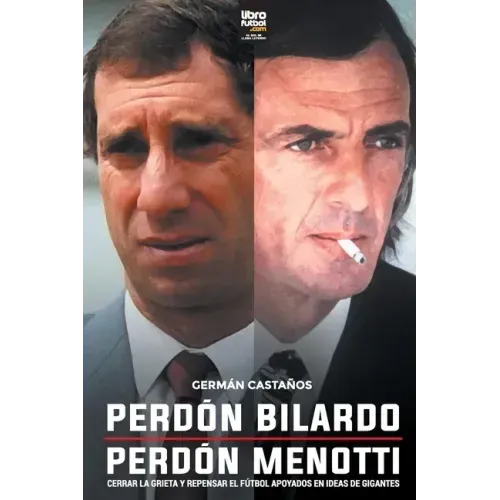 Perdón Bilardo. Perdón Menotti