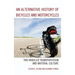 An Alternative History of Bicycles and Motorcycles: Two-Wheeled Transportation and Material Culture