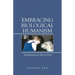 Embracing Biological Humanism: Abandoning the Idea of God