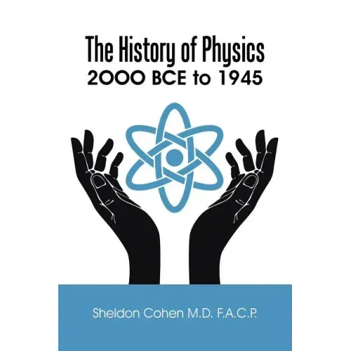 The History of Physics: 2OOO BCE to 1945