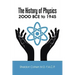 The History of Physics: 2OOO BCE to 1945