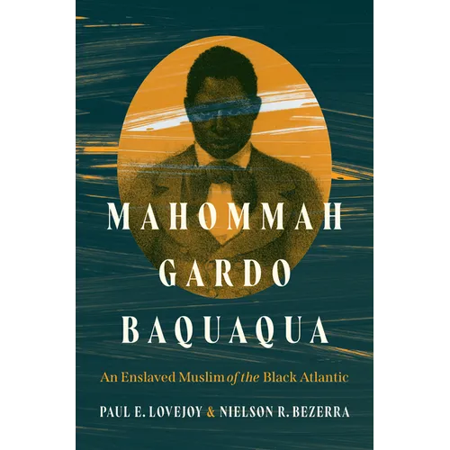 Mahommah Gardo Baquaqua: An Enslaved Muslim of the Black Atlantic - Hardcover