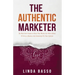 The Authentic Marketer: The Real Girl's Guide to Know Your Worth, Get More Clients & Grow a Business that Genuinely Fits Your Lifestyle