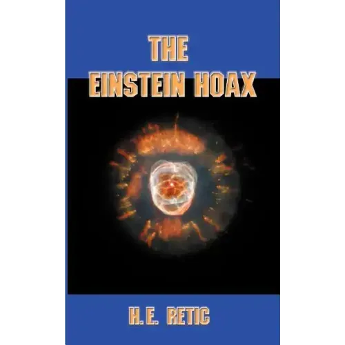 The Einstein Hoax: The Disastrous Intellectual War on Common Sense