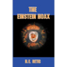 The Einstein Hoax: The Disastrous Intellectual War on Common Sense
