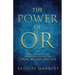 The Power of OR: How One Word Can Transform the Way You Think, Believe, and Live