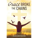 Grace Broke the Chains