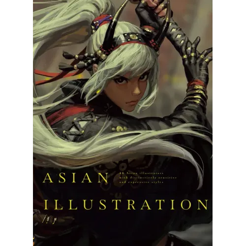 Asian Illustration: 46 Asian Illustrators with Distinctively Sensitive and Expressive Styles
