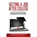 Getting a Job After College: Job Search Strategies and Interview Preparation That Will Get You Hired