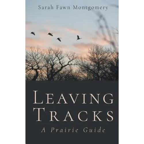 Leaving Tracks: A Prairie Guide