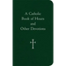 A Catholic Book of Hours and Other Devotions