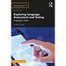 Exploring Language Assessment and Testing: Language in Action