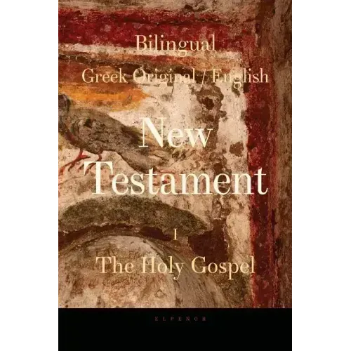 Bilingual (Greek / English) New Testament: Vol. I, The Holy Gospel
