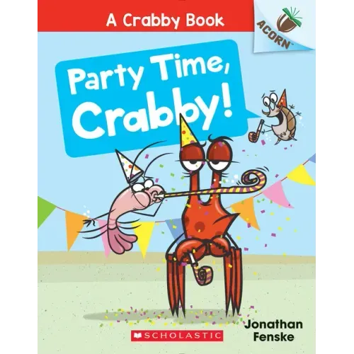 Party Time, Crabby!: An Acorn Book (a Crabby Book #6)