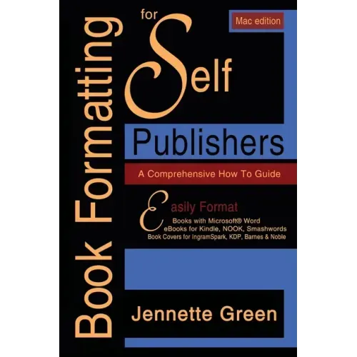 Book Formatting for Self-Publishers, a Comprehensive How-To Guide (Mac Edition 2020): Easily format print books and eBooks with Microsoft Word for Kin