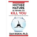 Mother Nature Is Trying to Kill You: A Lively Tour Through the Dark Side of the Natural World
