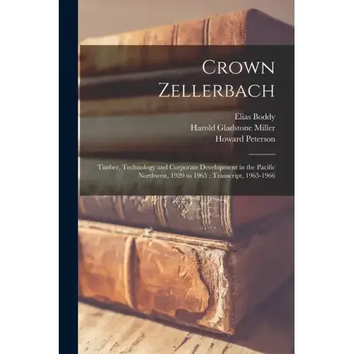 Crown Zellerbach: Timber, Technology and Corporate Development in the Pacific Northwest, 1920 to 1965: Transcript, 1965-1966