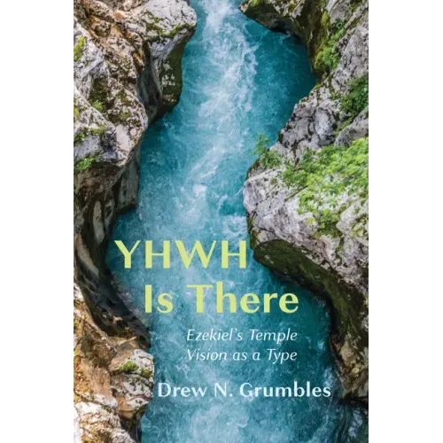 Yhwh Is There: Ezekiel's Temple Vision as a Type