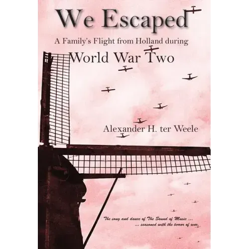 We Escaped A Family's Flight from Holland During WWII