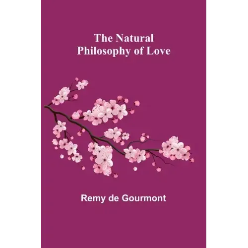 The Natural Philosophy of Love